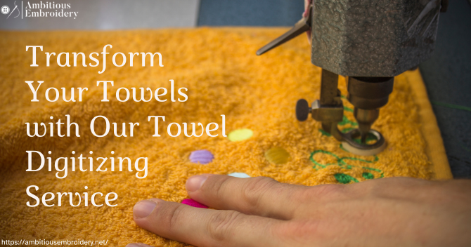 Transform Your Towels Through Towel Digitizing Service